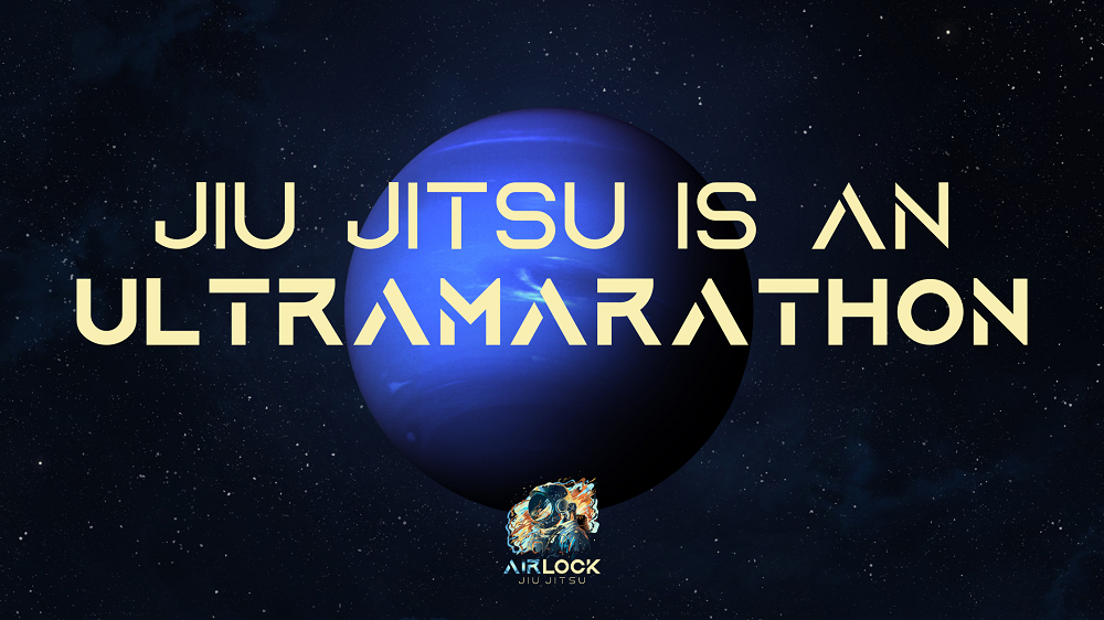 Airlock Jiu Jitsu Bastrop TX Jiu Jitsu is an Ultramarathon