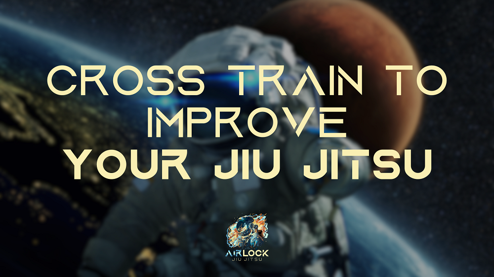 Airlock Jiu JItsu Bastrop TX Cross Train to Improve Your Jiu Jitsu