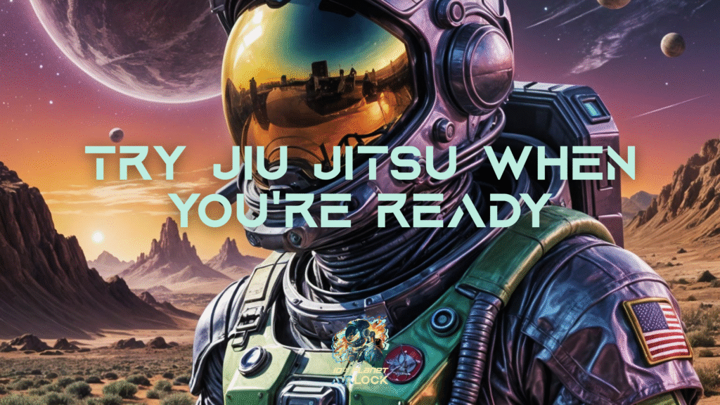 Try Jiu Jitsu When Youre Ready 10th Planet Airlock Bastrop TX