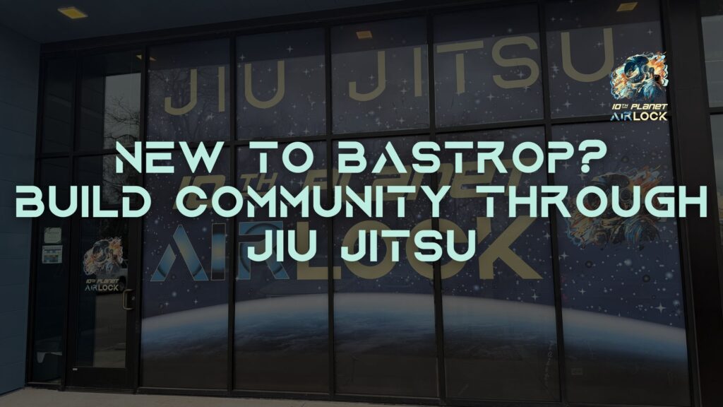New to Bastrop 10th Planet Airlock Jiu Jitsu