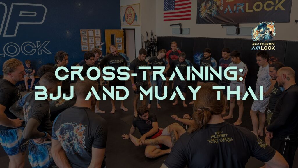 BJJ and Muay Thai Training in Bastrop TX - Cross-Training at 10th Planet Airlock