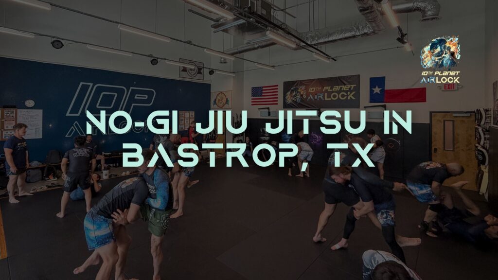 No Gi Jiu Jitsu in Bastrop TX - 10th Planet Airlock Dedicated No-Gi Academy