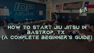 How to Start Jiu Jitsu in Bastrop TX - Beginner's Guide - 10th Planet Airlock