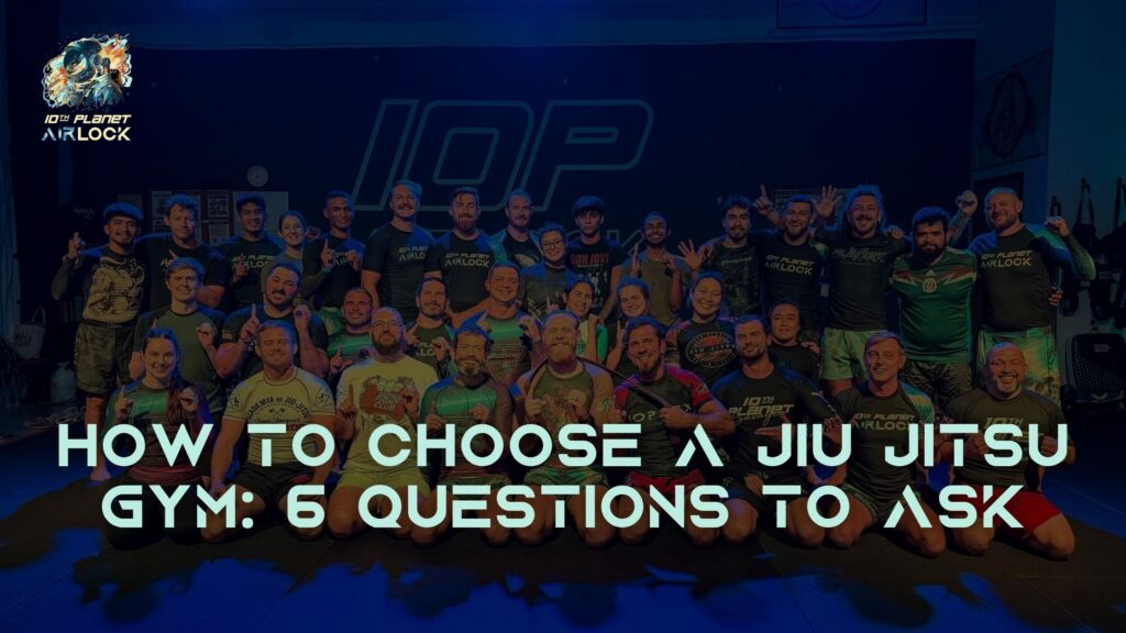 How to Choose a Jiu Jitsu Gym - 6 Questions Worth Asking - 10th Planet Airlock Bastrop TX